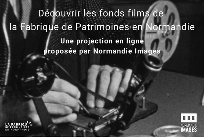 Visuel de l’événement « Projection en ligne : découvrir les fonds films de la Fabrique de Patrimoines en Normandie »