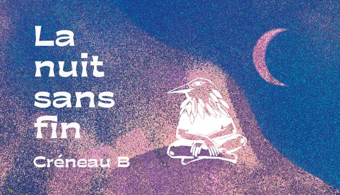 Visuel de l’événement « La nuit sans fin | "Créneau B" 20H-00H »